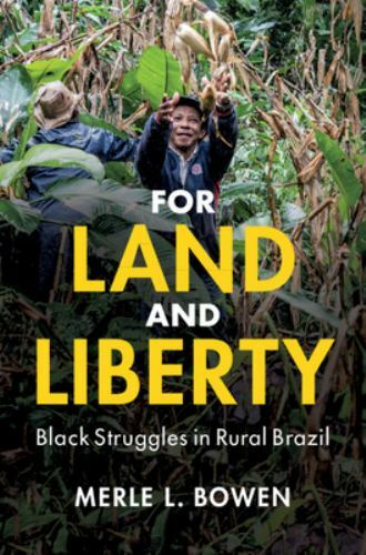 For Land and Liberty Black Struggles in Rural Brazil Bowen Hardback