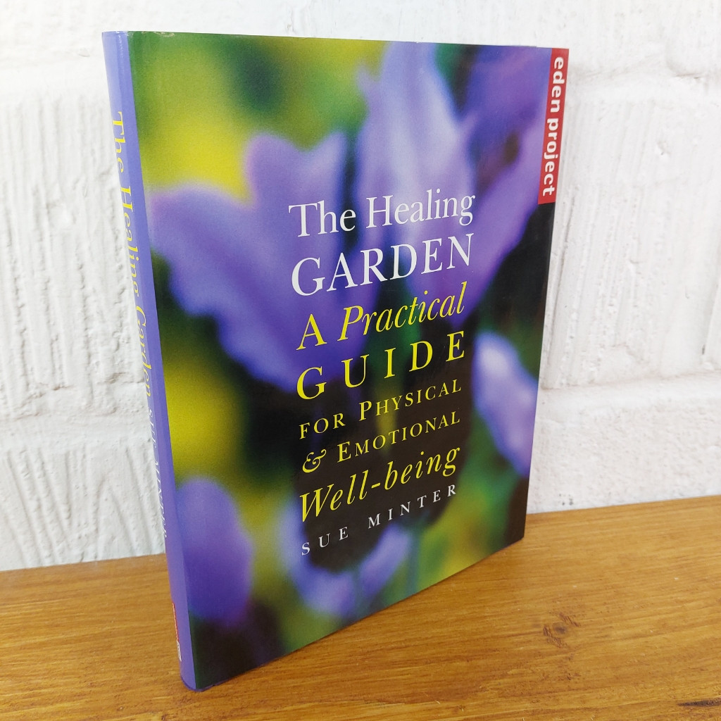 The Healing Garden A Practical Guide for Physical & Emotional Well-being —...