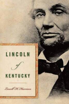 Lincoln of Kentucky - Paperback By Harrison, Lowell H - VERY GOOD