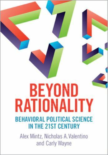 Beyond Rationality Behavioral Political Science in the 21st Century Mintz