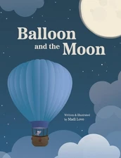 Balloon and the Moon by Madi Love Hardcover Book