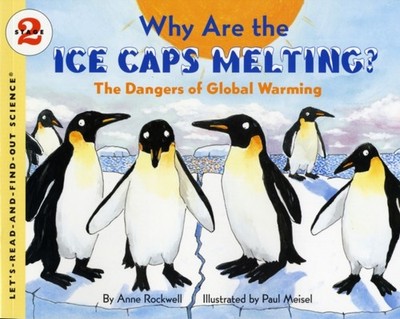 Why Are the Ice Caps Melting? : The Dangers of Global Warming Ann