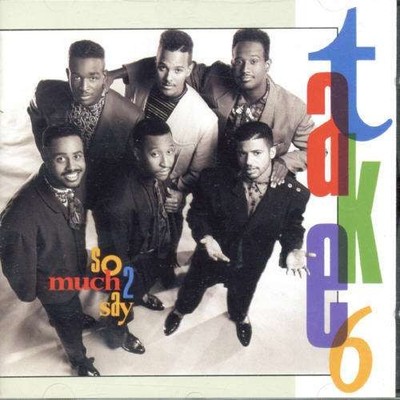 Take 6 - So Much 2 Say