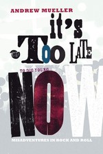 Andrew Mueller It's Too Late to Die Young Now (Paperback) (UK IMPORT)