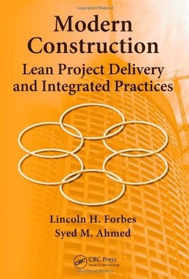 Modern Construction: Lean Project Delivery and Integrated Practices (Industr...