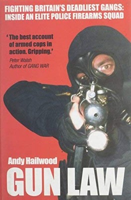 Gun Law: Facing Down Britain's Toughest Gangs: th by Hailwood, Andrew 1903854318