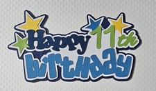 Happy Birthday Boy 11th Title. Scrapbook, Card Making Paper Piecing