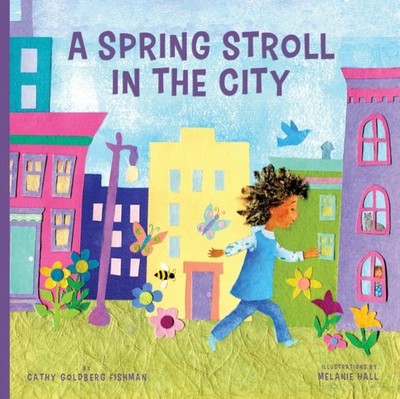 Spring Stroll in the City by Cathy Goldberg Fishman BOARD BOOK 9781641704397