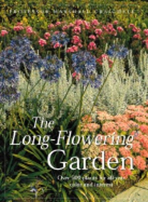 The Long-Flowering Garden: Over 500 Plants for All Seasons and Interests: Used