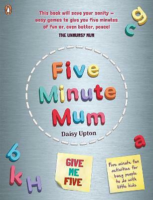 Five Minute Mum: Give Me Five: Five minute, easy, fun games for busy people...