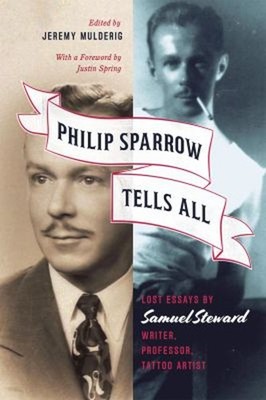 Philip Sparrow Tells All : Lost Essays by Samuel Steward, Writer,