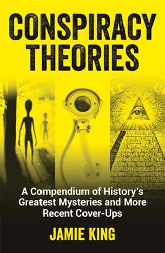 Conspiracy Theories: A Compendium of History's Greatest Mysteries and More: Used