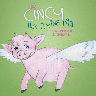 Cincy the Flying Pig | Jennifer Elig | Taschenbuch | Englisch | 2016