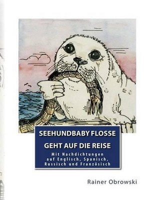 Seehundbaby Flosse - geht auf die Reise by Rainer Obrowski (German) Paperback Bo