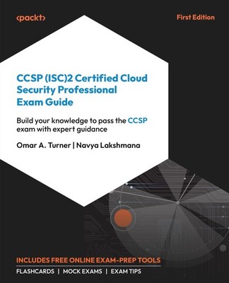CCSP (ISC)2 Certified Cloud Security Professional Exam Guide: Build your kno...