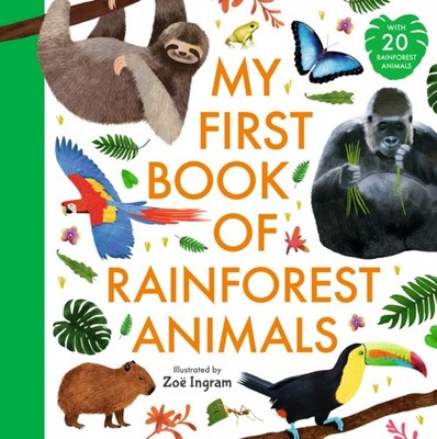 My First Book of Rainforest Animals by Zoe Ingram (Hardback Book)