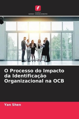 Yan Shen | O Processo do Impacto da Identificação Organizacional na OCB | Buch