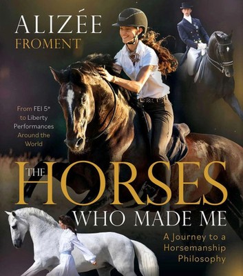 Horses Who Made Me | A Journey to a Horsemanship Philosophy | Alizee Froment