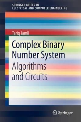 Complex Binary Number System : Algorithms and Circuits, Paperback by Jamil, T...