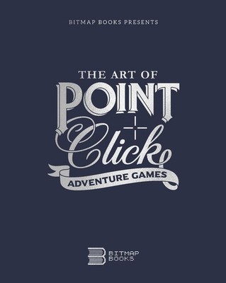 The Art of Point-and-Click Adventure Games by Bitmap Books Hardcover Book