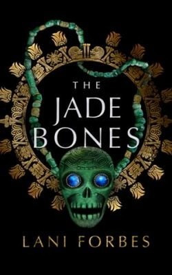 The Jade Bones Hardcover Lani Forbes