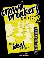 Crowd Breakers and Mixers: v. 2 (Ideas Library) - Youth Specialties