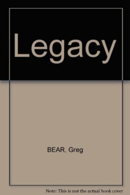 Legacy By Greg BEAR. 9780099350514