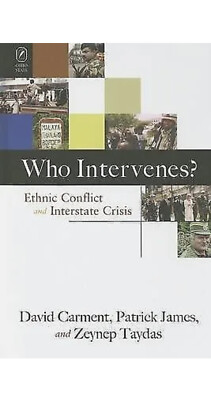 Who Intervenes?: Ethnic Conflict and Interstate Crisis by Dr Patrick James,...