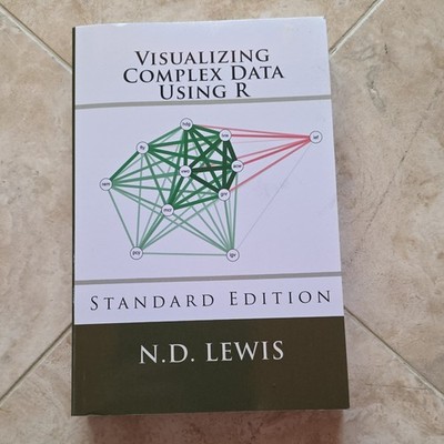 Visualizing Complex Data Using R Standard Edition Paperback by N.D. Lewis