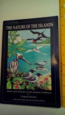 The Nature of the Islands: Plants & Animals of the Eastern Caribbean