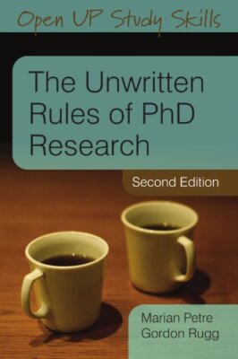 The Unwritten Rules of Phd Research by Marian Petre