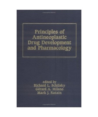 Principles of Antineoplastic Drug Development and Pharmacology, Richard L. Schil