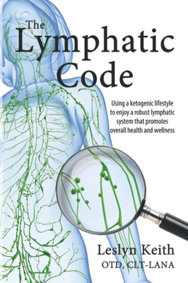 #ad The Lymphatic Code: Using a Ketogenic Lifestyle to Enjoy a Robust Lymphatic ... $9.99