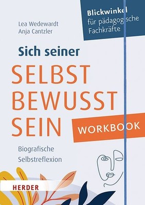 Workbook. Sich seiner selbst bewusst sein Biografische Selbstreflexion für pä...