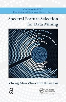 Spectral Feature Selection for Data Mining by Zheng Alan Zhao 9781138112629