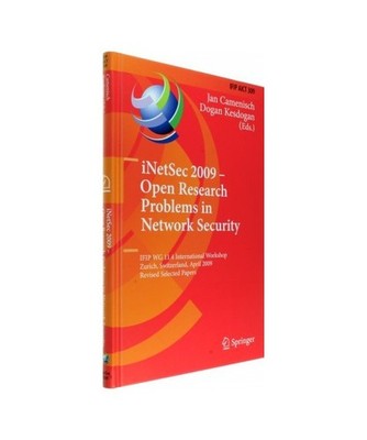 iNetSec 2009 - Open Research Problems in Network Security: IFIP Wg 11.4 Internat