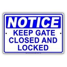 Notice Keep Gate Closed And Locked Alert Caution Warning Aluminum Metal Sign