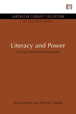 Literacy and Power: The Latin American battleground by David Archer, Patrick ...