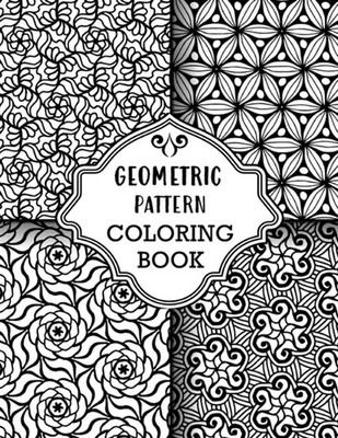 Art - Geometric Pattern Coloring Book  Sets of Amazing Geometric Desig - X555z