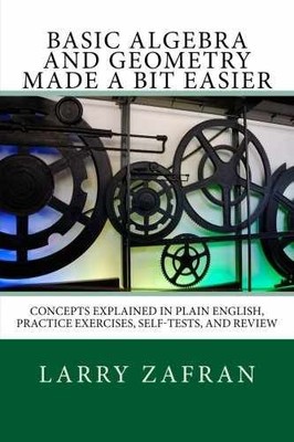 Basic Algebra and Geometry Made a Bit - Paperback, by Zafran Larry - Very Good