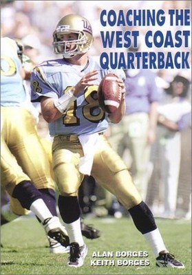 COACHING THE WEST COAST QUARTERBACK (ART & SCIENCE OF By Alan Borges & VG