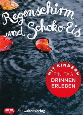 Regenschirm und Schoko-Eis: Ein Tag Drinnen erleben - Hoschentaschenleporello