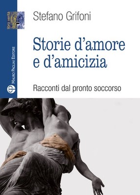 Liebes- und Freundschaftsgeschichten. Geschichten aus der Erste Hilfe - Griffoni Stefano