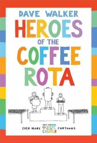 Heroes of the Coffee Rota: Even more Dave Walker Guide to the... - Walker, Dave