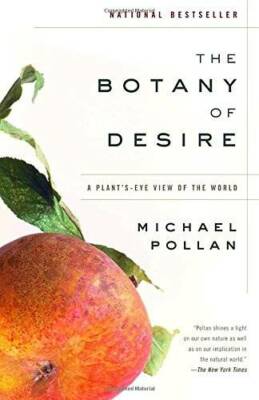 The Botany of Desire: A Plant's-Eye View of the World - Paperback - VERY GOOD