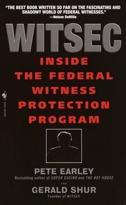 Witsec : Inside the Federal Witness Protection Program Pete Earle