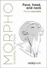 Morpho: Face, Head, and Neck: Anatomy for Artists by Michel Lauricella Paperback