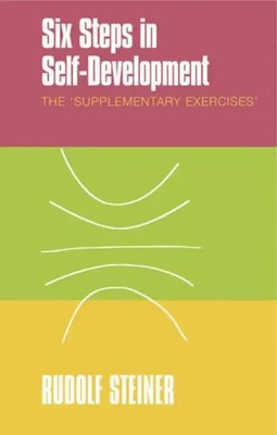 Six Steps in Self-Development | The Supplementary Exercises | Rudolf Steiner