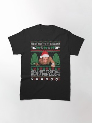 Come Out To The Coast We'll Get Together Have A Few Laughs Classic T-Shirt