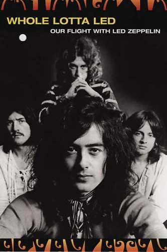 Whole Lotta Led: Our Flight With Led Zeppelin by Ralph Hulett